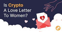Is Crypto A Love Letter To Women?